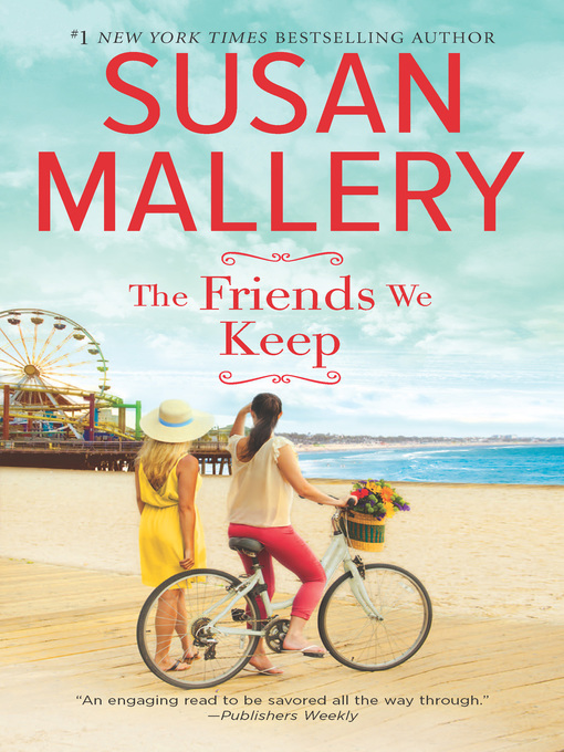 Title details for The Friends We Keep by SUSAN MALLERY - Available